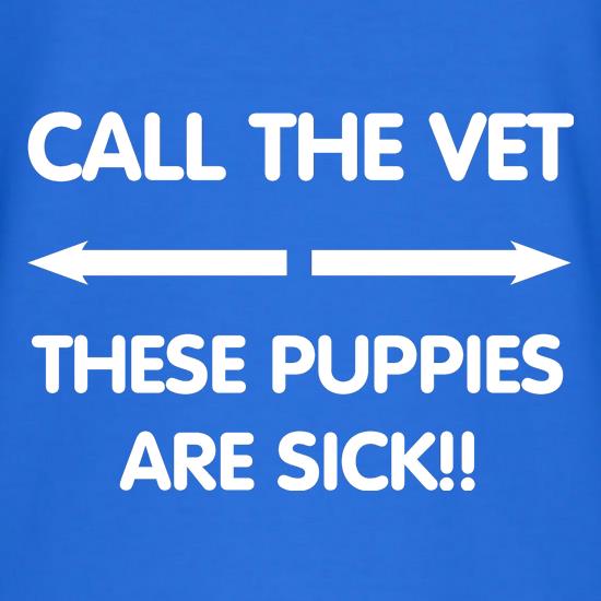 Call the vet, these puppies are sick!! t shirt
